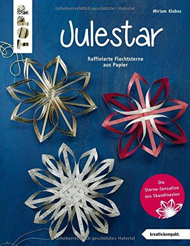 Julestar. Die Sterne-Sensation aus Skandinavien (kreativ.kompakt): Raffinierte Flechtsterne aus Papier