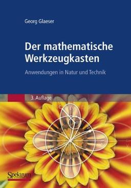 Der mathematische Werkzeugkasten: Anwendungen in Natur und Technik