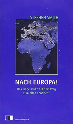 Nach Europa!: Das junge Afrika auf dem Weg zum alten Kontinent