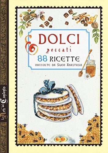 Dolci peccati. 88 ricette