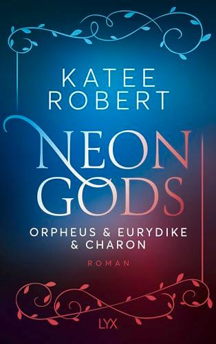 Neon Gods - Orpheus & Eurydike & Charon (Dark Olympus, Band 6)