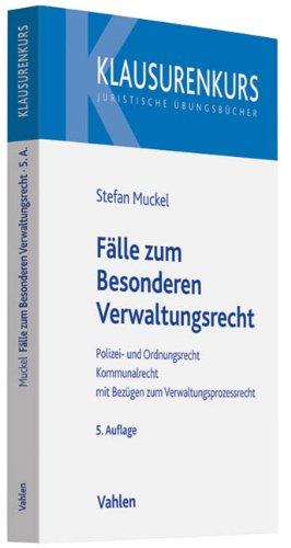 Fälle zum Besonderen Verwaltungsrecht: Polizei- und Ordnungsrecht, Kommunalrecht mit Bezügen zum Verwaltungsprozessrecht