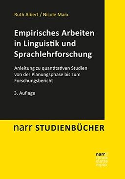 Empirisches Arbeiten in Linguistik und Sprachlehrforschung: Anleitung zu quantitativen Studien von der Planungsphase bis zum Forschungsbericht (Narr Studienbücher)