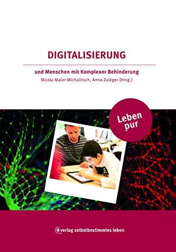 Leben pur: Digitalisierung: und Menschen mit Komplexer Behinderung