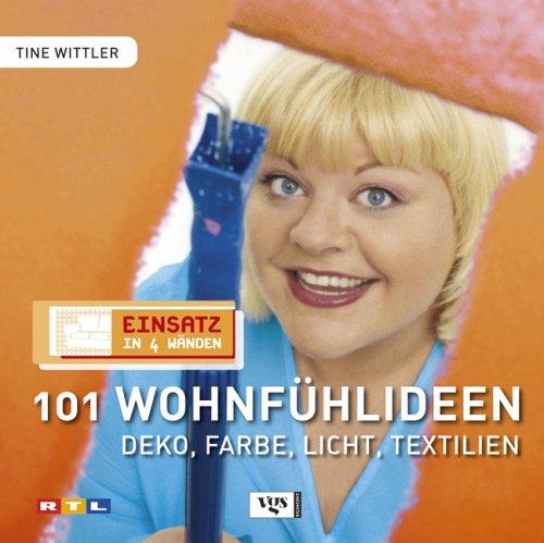 Einsatz in vier Wänden 2. 101 Wohlfühlideen - Deko, Farbe, Licht, Textilien