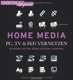 Home Media - PC, TV & Hi-Fi vernetzen: So bringen Sie Film, Bilder und Musik zusammen (DIGITAL lifeguide)