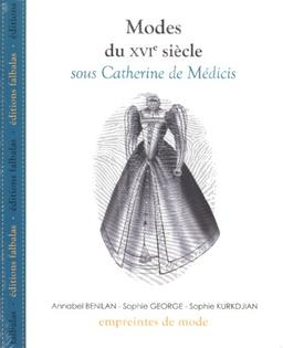 Modes du XVIe siècle. Sous Catherine de Médicis