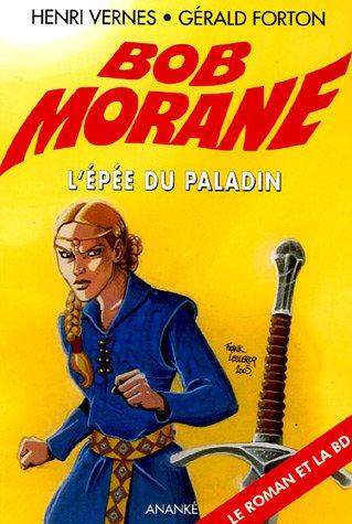 Bob Morane. Vol. 119. L'épée du paladin : le roman et la BD