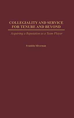 Collegiality and Service for Tenure and Beyond: Acquiring a Reputation as a Team Player