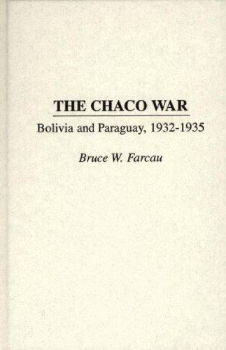 The Chaco War: Bolivia and Paraguay, 1932-1935: Bolivia and Paraguay, 1932-35