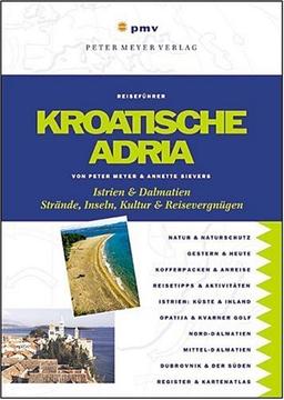 Kroatische Adria: Istrien & Dalmatien. Strände, Inseln, Kultur & Reisevergnügen