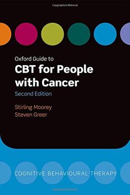 Oxford Guide to C.B.T. for People with Cancer (Oxford Guides to Cognitive Behavioural Therapy) (Oxford Guides in Cognitive Behavioural Therapy)