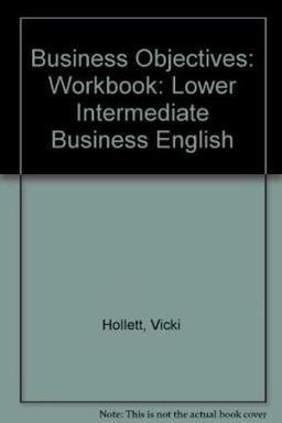 Business Objectives: Workbook: Lower Intermediate Business English