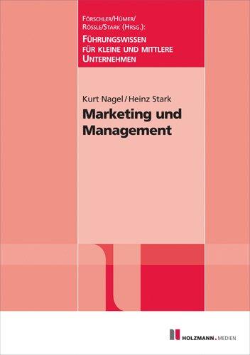 Marketing und Management: Führungswissen für kleine und mittlere Unternehmen