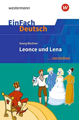 EinFach Deutsch ... verstehen: Georg Büchner: Leonce und Lena (EinFach Deutsch ... verstehen: Interpretationshilfen)