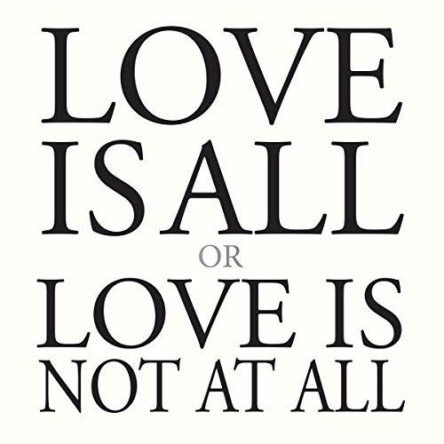 Love Is All Or Love Is Not at All