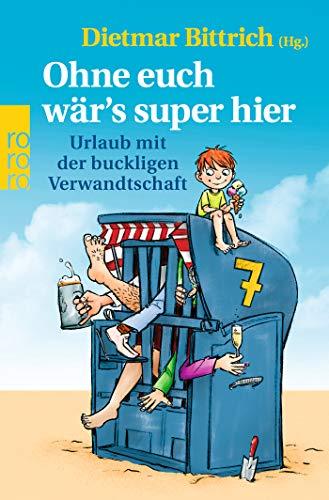 Ohne euch wär's super hier: Urlaub mit der buckligen Verwandtschaft