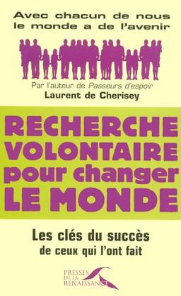 Recherche volontaire pour changer le monde : les clés du succès de ceux qui l'ont fait