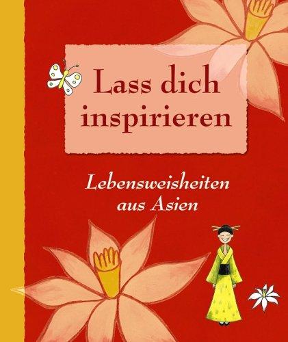 Lass dich inspirieren: Lebensweisheiten aus Asien