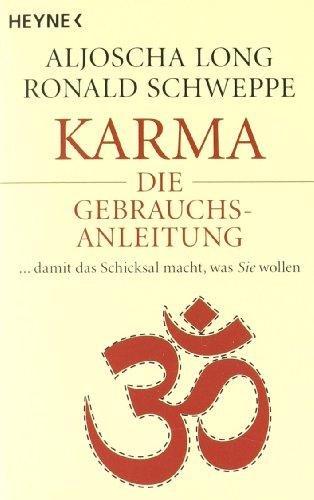 Karma - die Gebrauchsanleitung: ... damit das Schicksal macht, was Sie wollen