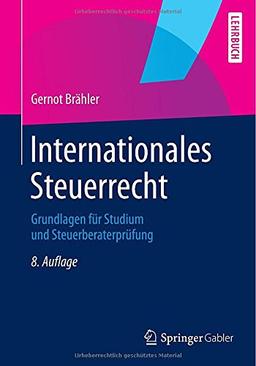 Internationales Steuerrecht: Grundlagen für Studium und Steuerberaterprüfung