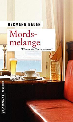 Mordsmelange: Wiener Kaffeehauskrimi (Kriminalromane im GMEINER-Verlag)