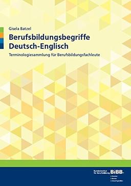 Berufsbildungsbegriffe Deutsch - Englisch: Terminologiesammlung für Berufsbildungsfachleute