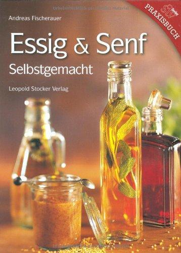 Essig & Senf: Selbstgemacht