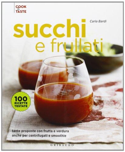 Succhi e frullati. Tante proposte con frutta e verdura anche per centrifugati e smoothie