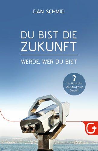 Du bist die Zukunft: Werde, wer du bist