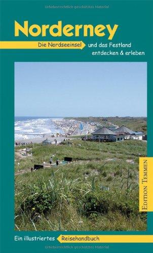 Norderney: Die Nordseeinsel und das Festland entdecken & erleben. Ein illustriertes Reisehandbuch