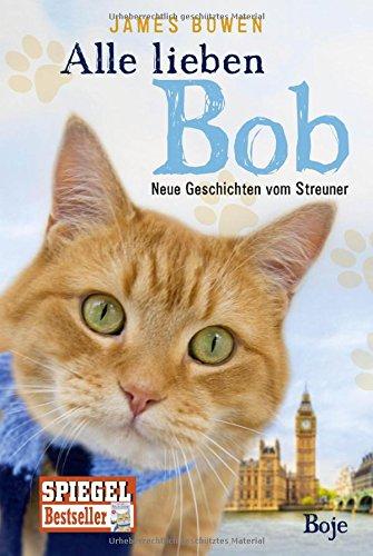 Alle lieben Bob - Neue Geschichten vom Streuner: Band 2