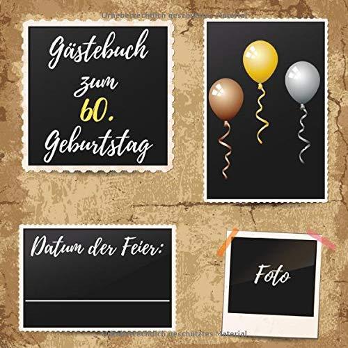 Gästebuch zum 60. Geburtstag: Erinnerungsbuch zum Eintragen von Geburtstagsgrüßen zum 60. - Tolles Cover-Design zum aufkleben eines Fotos vom Geburtstagskind - 110 Seiten Größe 21cm x 21cm