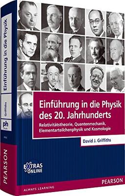 Einführung in die Physik des 20. Jahrhunderts: Relativitätstheorie, Quantenmechanik, Elementarteilchenphysik und Kosmologie (Pearson Studium - Physik)