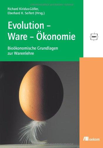 Evolution-Ware-Ökonomie: Bioökonomische Grundlagen zur Warenlehre