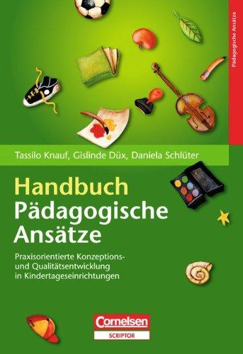 Handbuch Pädagogische Ansätze: Praxisorientierte Konzeptions- und Qualitätsentwicklung in Kindertageseinrichtungen