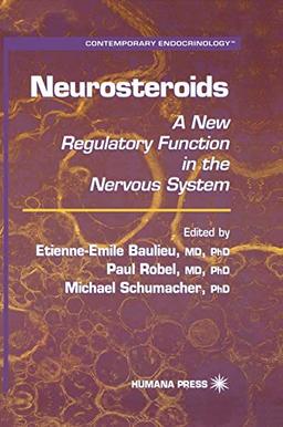 Neurosteroids: A New Regulatory Function in the Nervous System (Contemporary Endocrinology, 16, Band 16)