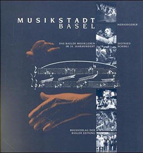 Musikstadt Basel: Das Basler Musikleben im 20. Jahrhundert