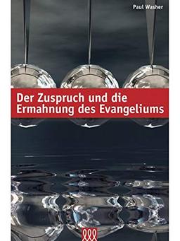 Der Zuspruch und die Ermahnung des Evangeliums