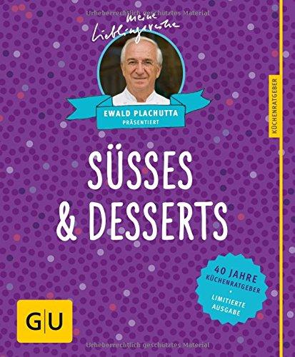 Süßes & Desserts: 40 Jahre Küchenratgeber: die limitierte Jubiläumsausgabe zum Sammeln und Verschenken (GU Sonderleistung Kochen)