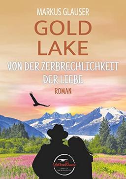 Gold Lake: Von der Zerbrechlichkeit der Liebe (Wolkenträume – Spirit of the Bush Pilots)