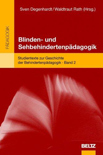 Blinden- und Sehbehindertenpädagogik: Studentexte zur Geschichte der Behindertenpädagogik - Bd. 2