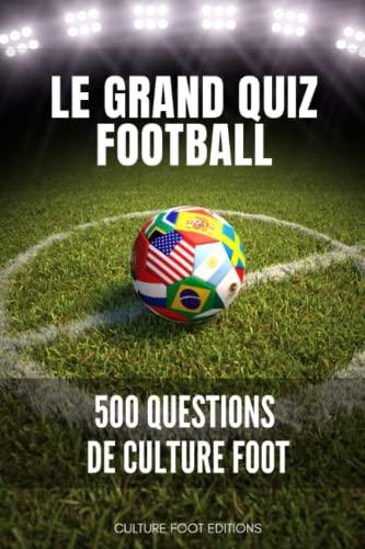 Le grand Quiz Football: 500 questions de culture foot