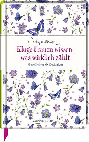 Kluge Frauen wissen, was wirklich zählt: Geschichten & Gedanken (Edizione)