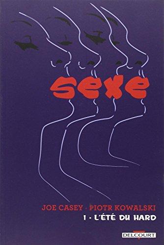 Sexe. Vol. 1. L'été du hard