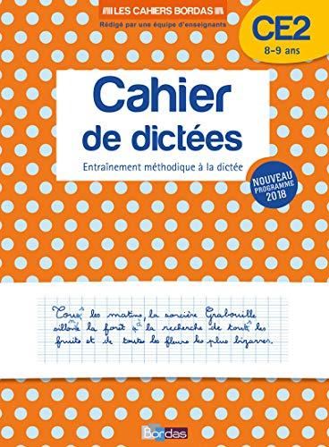 Cahier de dictées CE2, 8-9 ans : entraînement méthodique à la dictée : nouveau programme 2018