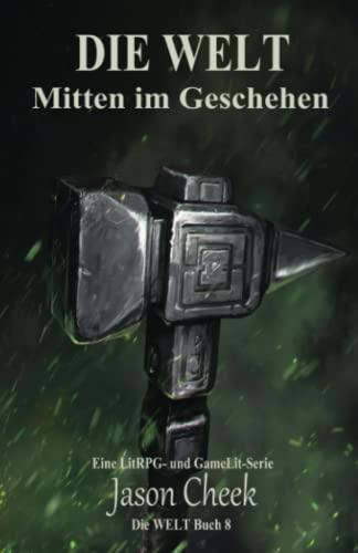 Mitten im Geschehen: Eine LitRPG- und GameLit-Serie (Die WELT Buch 8)