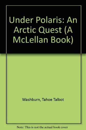 Under Polaris: An Arctic Quest (McLellan Book)