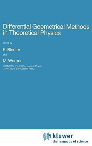 Differential Geometrical Methods in Theoretical Physics (Nato Science Series C:, 250, Band 250)