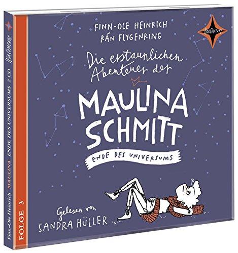 Die erstaunlichen Abenteuer der Maulina Schmitt (3) - Ende des Universums: Folge 3 einer Trilogie. Gesprochen von Sandra Hüller. 2 CD. Laufzeit ca. 165 Min.